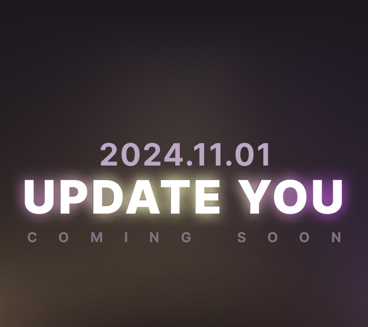 2024.11.01 UPDATE YOU COMING SOON