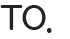 TO