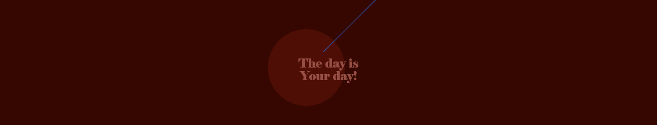 The day is Your day!