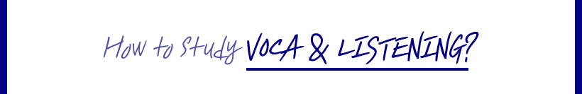 How to study VOCA & LISTENING?