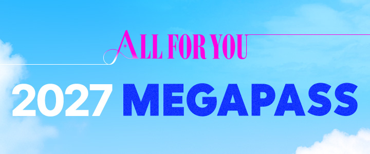 ALL FOR YOU 2027 MEGAPASS